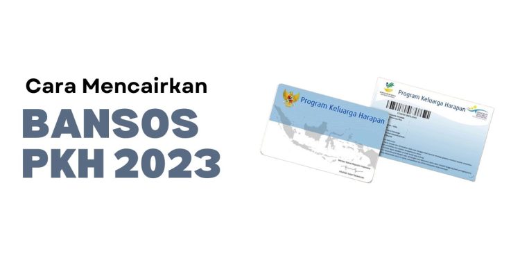 Bansos PKH Tahap 3 Cair! Cara Mencairkan Bansos PKH 2023