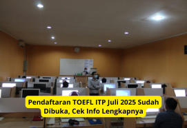 Pendaftaran TOEFL ITP Juli 2025 Sudah Dibuka, Cek Info Lengkapnya
