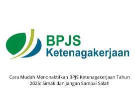 Cara Mudah Menonaktifkan BPJS Ketenagakerjaan Tahun 2025: Simak dan Jangan Sampai Salah