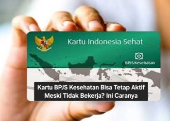 Kartu BPJS Kesehatan Bisa Tetap Aktif Meski Tidak Bekerja? Ini Caranya