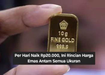 Per Hari Naik Rp20.000, Ini Rincian Harga Emas Antam Semua Ukuran
