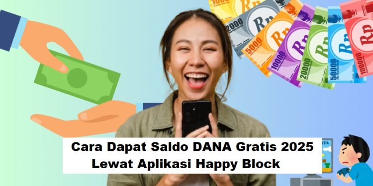 Cara Dapat Saldo DANA Gratis 2025 Lewat Aplikasi Happy Block, Main Game Dibayar Hingga Rp300.000