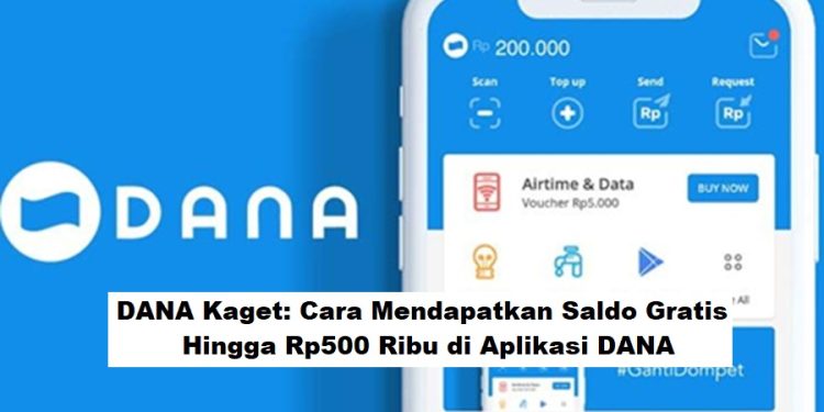 DANA Kaget: Cara Mendapatkan Saldo Gratis Hingga Rp500 Ribu di Aplikasi DANA