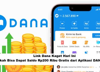 Link Dana Kaget Hari Ini: Benarkah Bisa Dapat Saldo Rp200 Ribu Gratis dari Aplikasi DANA?