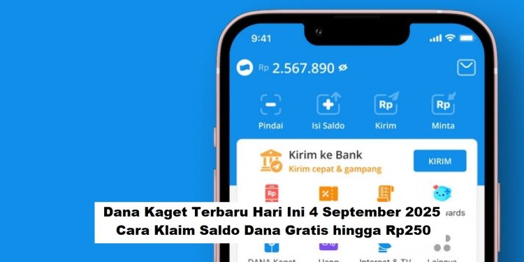 Dana Kaget Terbaru Hari Ini 4 September 2025: Cara Klaim Saldo Dana Gratis hingga Rp250 