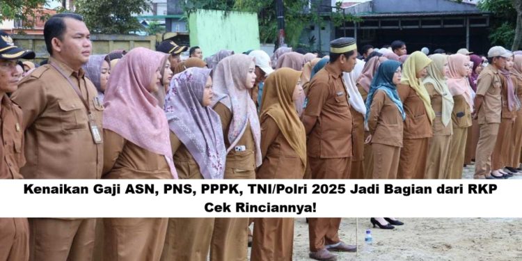 Kenaikan Gaji ASN, PNS, PPPK, TNI/Polri 2025 Jadi Bagian dari RKP: Cek Rinciannya!