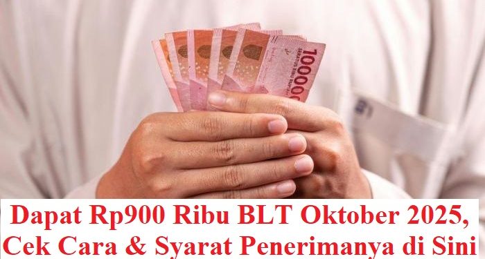 Dapat Rp900 Ribu BLT Oktober 2025, Cek Cara & Syarat Penerimanya di Sini