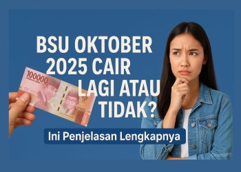 BSU Oktober 2025 Cair Lagi atau Tidak Ini Penjelasan Lengkapnya