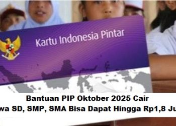 Bantuan PIP Oktober 2025 Cair! Siswa SD, SMP, SMA Bisa Dapat Hingga Rp1,8 Juta