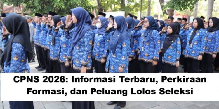 CPNS 2026: Informasi Terbaru, Perkiraan Formasi, dan Peluang Lolos Seleksi