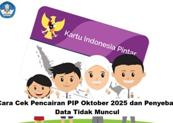 Cara Cek Pencairan PIP Oktober 2025 dan Penyebab Data Tidak Muncul
