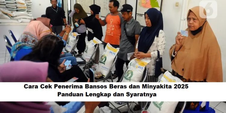 Cara Cek Penerima Bansos Beras dan Minyakita 2025: Panduan Lengkap dan Syaratnya