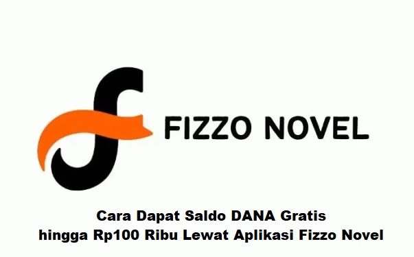Cara Dapat Saldo DANA Gratis hingga Rp100 Ribu Lewat Aplikasi Fizzo Novel