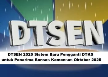 DTSEN 2025: Sistem Baru Pengganti DTKS untuk Penerima Bansos Kemensos Oktober 2025