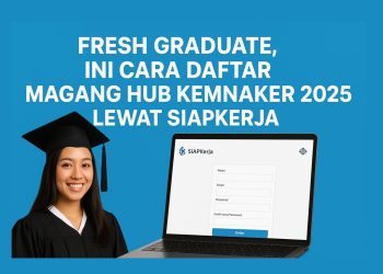 Fresh Graduate, Ini Cara Daftar Magang Hub Kemnaker 2025 Lewat SIAPKerja