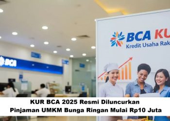 KUR BCA 2025 Resmi Dibuka: Solusi Pinjaman UMKM dengan Bunga Rendah Mulai Rp10 Juta