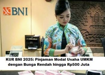 KUR BNI 2025: Pinjaman Modal Usaha UMKM dengan Bunga Rendah hingga Rp500 Juta dan Tenor Fleksibel