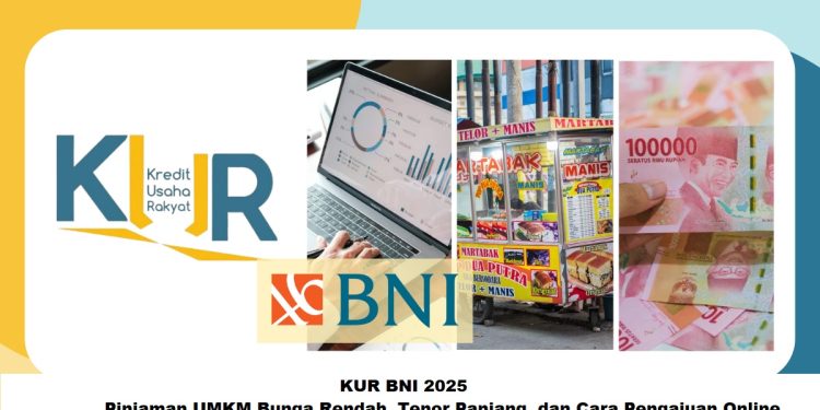 KUR BNI 2025: Pinjaman UMKM Bunga Rendah, Tenor Panjang, dan Cara Pengajuan Online