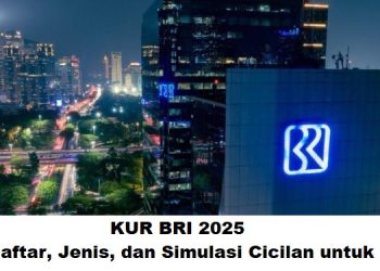 KUR BRI 2025: Cara Daftar, Jenis, dan Simulasi Cicilan untuk UMKM