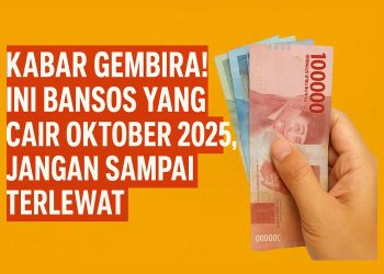 Kabar Gembira! Ini Bansos yang Cair Oktober 2025, Jangan Sampai Terlewat