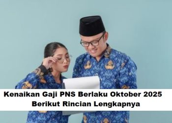 Kenaikan Gaji PNS Resmi Berlaku Oktober 2025, Berikut Rincian Lengkapnya