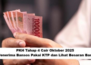PKH Tahap 4 Cair Oktober 2025! Cek Penerima Bansos Pakai KTP dan Lihat Besaran Bantuan