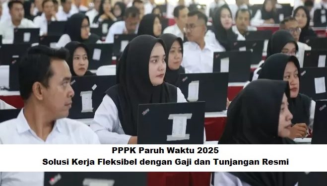 PPPK Paruh Waktu 2025: Solusi Kerja Fleksibel dengan Gaji dan Tunjangan Resmi