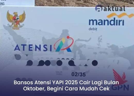 Bansos Atensi YAPI 2025 Cair Lagi Bulan Oktober, Begini Cara Mudah Cek Penerimanya