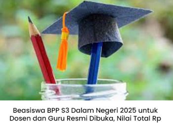 Beasiswa BPP S3 Dalam Negeri 2025 untuk Dosen dan Guru Resmi Dibuka, Nilai Total Rp 30 Juta