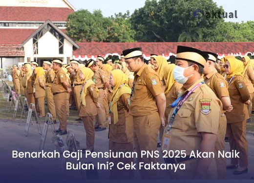Benarkah Gaji Pensiunan PNS 2025 Akan Naik Bulan Ini? Cek Faktanya