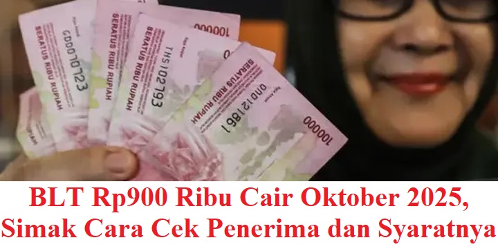 BLT Rp900 Ribu Cair Oktober 2025, Simak Cara Cek Penerima dan Syaratnya