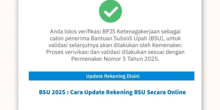 BSU 2025 : Cara Update Rekening BSU Secara Online