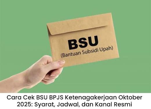 Cara Cek BSU BPJS Ketenagakerjaan Oktober 2025: Syarat, Jadwal, dan Kanal Resmi