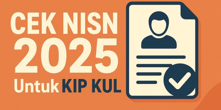 Cara Cek NISN dan Syarat Daftar KIP Kuliah 2025