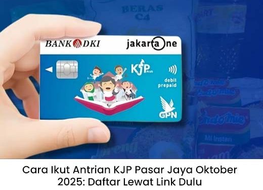 Cara Ikut Antrian KJP Pasar Jaya Oktober 2025: Daftar Lewat Link Dulu