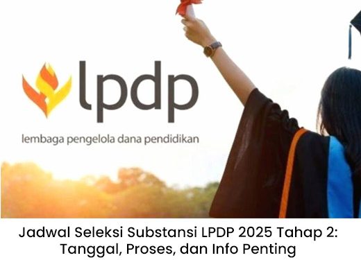 Jadwal Seleksi Substansi LPDP 2025 Tahap 2: Tanggal, Proses, dan Info Penting