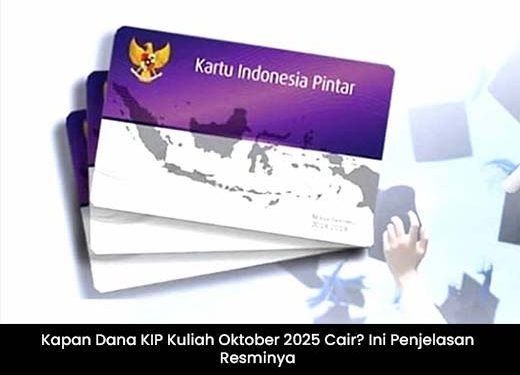 Kapan Dana KIP Kuliah Oktober 2025 Cair? Ini Penjelasan Resminya