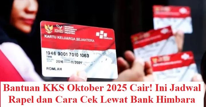 Bantuan KKS Oktober 2025 Cair! Ini Jadwal Rapel dan Cara Cek Lewat Bank Himbara
