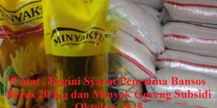 Catat , Begini Syarat Penerima Bansos Beras 20 Kg dan Minyak Goreng Subsidi Oktober 2025