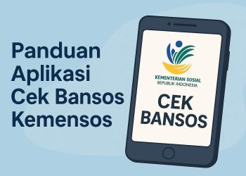 Panduan Lengkap Cara Menggunakan Aplikasi Cek Bansos Kemensos Tanpa Ribet