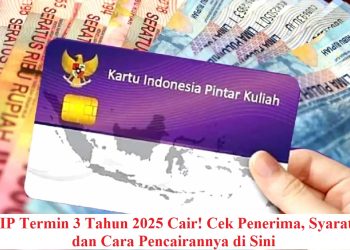 PIP Termin 3 Tahun 2025 Cair! Cek Penerima, Syarat, dan Cara Pencairannya di Sini