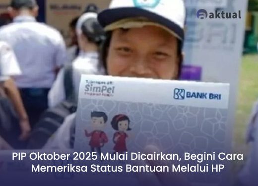 PIP Oktober 2025 Mulai Dicairkan, Begini Cara Memeriksa Status Bantuan Melalui HP