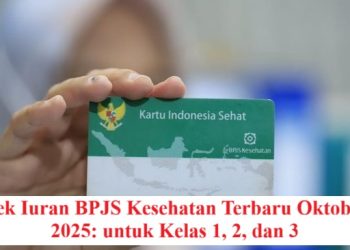 Cek Iuran BPJS Kesehatan Terbaru Oktober 2025: untuk Kelas 1, 2, dan 3