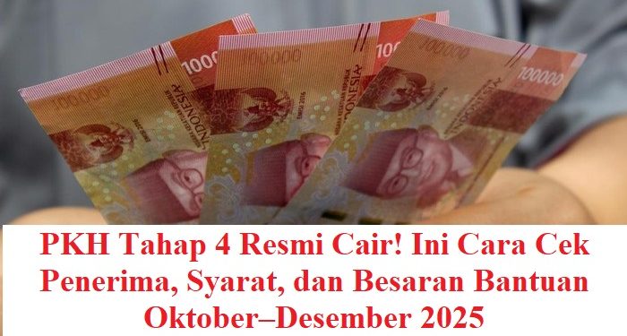 PKH Tahap 4 Resmi Cair! Ini Cara Cek Penerima, Syarat, dan Besaran Bantuan Oktober–Desember 2025