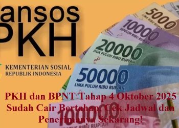 PKH dan BPNT Tahap 4 Oktober 2025 Sudah Cair Bertahap, Cek Jadwal dan Penerimanya Sekarang!