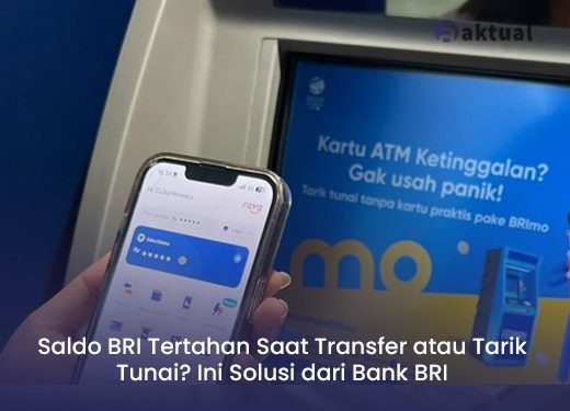 Saldo BRI Tertahan Saat Transfer atau Tarik Tunai? Ini Solusi dari Bank BRI