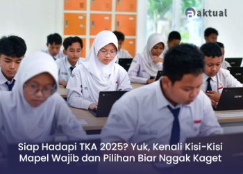 Siap Hadapi TKA 2025? Yuk, Kenali Kisi-Kisi Mapel Wajib dan Pilihan Biar Nggak Kaget Saat Ujian