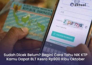Sudah Dicek Belum? Begini Cara Tahu NIK KTP Kamu Dapat BLT Kesra Rp900 Ribu Oktober 2025
