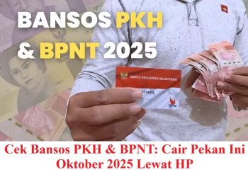 Cek Bansos PKH & BPNT: Cair Pekan Ini Oktober 2025 Lewat HP