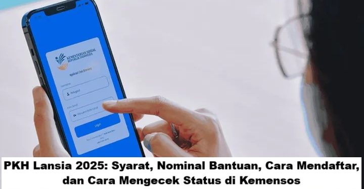 PKH Lansia 2025: Syarat, Nominal Bantuan, Cara Mendaftar, dan Cara Mengecek Status di Kemensos